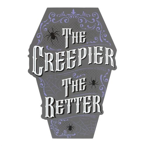 The Creepier the Better Coffin Shaped Sign image 0